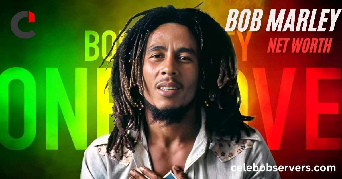 Bob Marley Net Worth 2024 and Everything You Need To Know