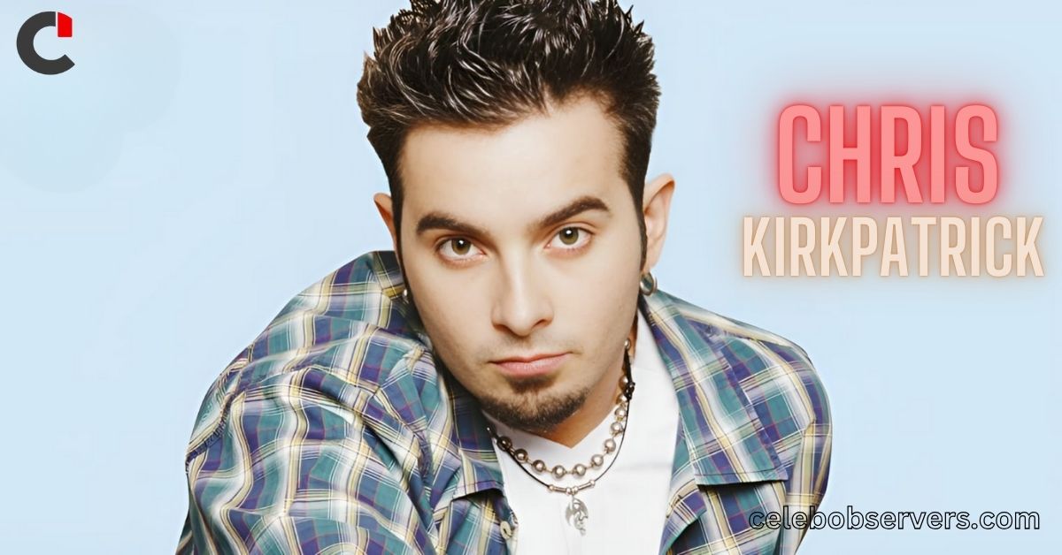 Chris Kirkpatrick Net Worth: Life, Career, and Success