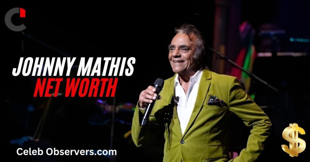 How Much is Johnny Mathis Net Worth, Career and early Life