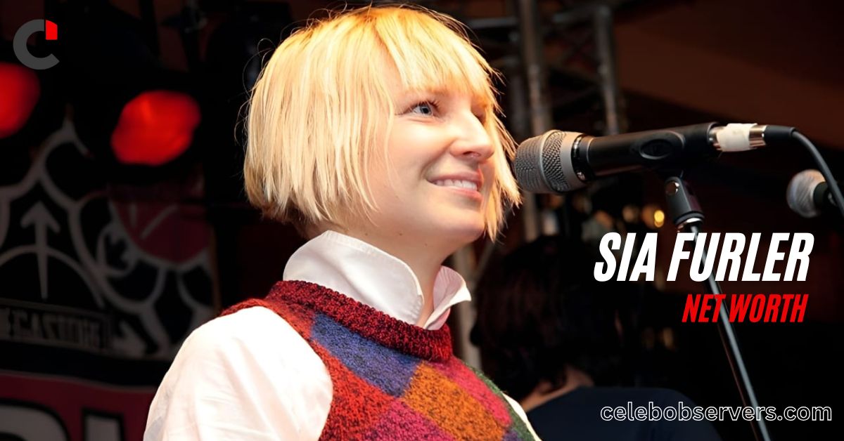 Sia Furler Net Worth: Pop Singer Built Her Fortune