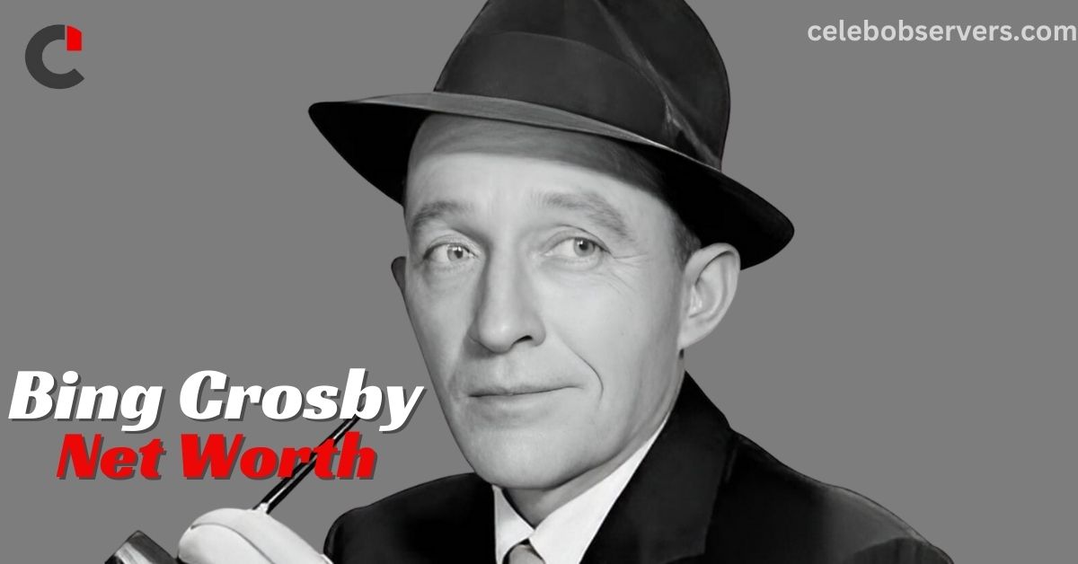 Bing Crosby Net Worth: The Legacy of an Iconic Entertainer