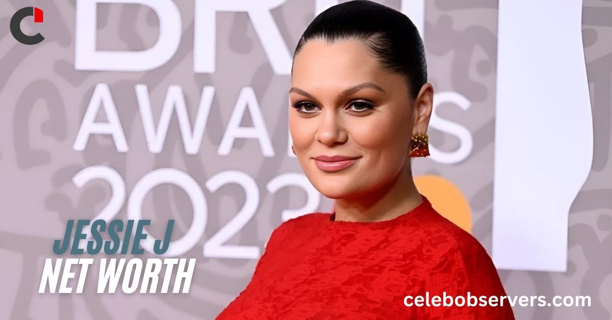 Jessie J Net Worth: A Comprehensive Insight into Her Wealth