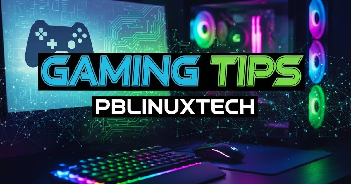 Gaming Tips PBLinuxTech